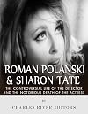 Roman Polanski & Sharon Tate: The Controversial Life of the Director and Notorious Death of the Actress
