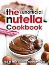 The Nutella Cookbook: Top 50 Most Delicious Nutella Recipes