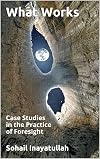 What Works: Case Studies in the Practice of Foresight