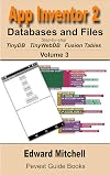 App Inventor 2: Databases and Files: Step-by-step TinyDB, TinyWebDB, Fusion Tables and Files (Pevest Guides to App Inventor Book 3)