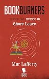 Shore Leave (Bookburners #10)