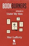 Bookburners: Under My Skin: (Episode 8) (Bookburners Season One)