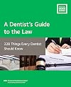 A dentist's guide to the law : 228 things every dentist should know