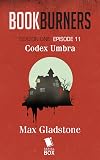 Codex Umbra (Bookburners, #11)