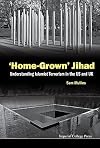 "Home-grown" jihad : understanding Islamist terrorism in the US and UK