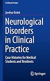 Neurological disorders in clinical practice : case histories for medical students and residents