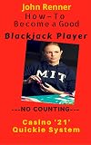 How -To Become a Good No Count Blackjack Player: Quickly learn the best choices during play regardless of the count