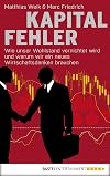 Kapitalfehler: Wie unser Wohlstand vernichtet wird und warum wir ein neues Wirtschaftsdenken brauchen (German Edition)