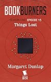 Bookburners: Things Lost: (Episode 15) (Bookburners Season One)