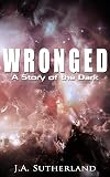 Wronged: A Story of the Dark (Alexis Carew Book 7)