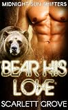 Bear His Love (Midnight Sun Shifters, #1)