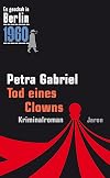 Tod eines Clowns: Der 26. Kappe-Fall. Kriminalroman (Es geschah in Berlin 1960) (German Edition)