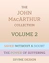 The John MacArthur Collection Volume 2: Divine Design, Saved without a Doubt, The Power of Suffering