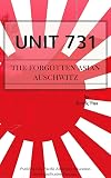 Unit 731: The Forgotten Asian Auschwitz