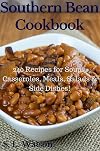 Southern Bean Cookbook: 240 Recipes for Soups, Casseroles, Meals, Salads & Side Dishes!