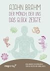 Ajahn Brahm – Der Mönch, der uns das Glück zeigte : Eine Biografie in Erzählungen von Vusi Sebastian Reuter und Sabine Kroi