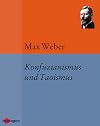 Konfuzianismus und Taoismus: Die Wirtschaftsethik der Weltreligionen (German Edition)