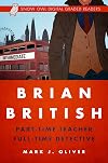 Brian British: Part-time Teacher, Full-time Detective