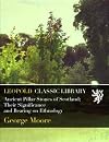 Ancient Pillar Stones of Scotland Their Significance and Bearing on Ethnology
