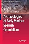 Archaeologies of early modern Spanish colonialism