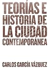 Teorías e historia de la ciudad contemporánea (Spanish Edition)