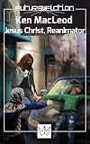 Jesus Christ Reanimator