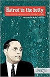 Hatred in the belly: Politics behind the appropriation of Dr Ambedkar's writings