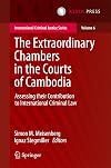The extraordinary chambers in the Courts of Cambodia : assessing their contribution to international criminal law
