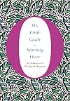 O's Little Guide to Starting Over (O’s Little Books/Guides Book 4)