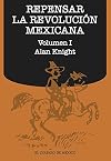 Repensar la Revolución Mexicana (volumen I) (Spanish Edition)