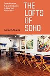 The lofts of SoHo : gentrification, art, and industry in New York, 1950-1980