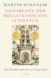 Geschichte der neulateinischen Literatur: Vom Humanismus bis zur Gegenwart