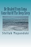 Be Healed From Coma: Come Out Of The Deep Sleep