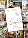 Backen französisch: Backen wie Gott in Frankreich. Das Backbuch Paris Patisserie ist eine Liebeserklärung an die Stadt der Liebe und ihre süßen Versuchungen. Französische Patisserie für zuhause.