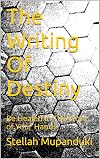 The Writing Of Destiny: Be Healed In The Work of Your Hands