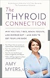 The Thyroid Connection: Why You Feel Tired, Brain-Fogged, and Overweight—and How to Get Your Life Back
