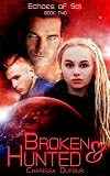 Broken and Hunted (Echoes of Sol, #2)