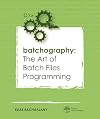 Batchography: The Art of Batch Files Programming