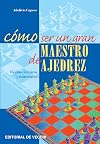 Cómo ser un gran maestro de ajedrez