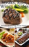 Steaks, Ribs, Wings & Sides: Includes Deviled Egg, Potato Salad & Coleslaw Recipes!