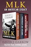 MLK: An American Legacy: Bearing the Cross, Protest at Selma, and The FBI and Martin Luther King, Jr.