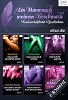 Ein Mann nach meinem Geschmack - 6 leidenschaftliche Geschichten (Bundle)
