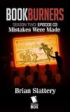 Mistakes Were Made (Bookburners Season 2 Book 3)