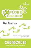 Explore together : the journey : hearing from God and learning from each other