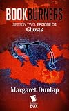 Ghosts (Bookburners Season 2 Book 4)