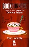 Debtor's Prison (Bookburners Season 2 Book 5)