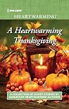 A Heartwarming Thanksgiving: Snow Day Baby/Wedding at Turkey Run/Her Thanksgiving Soldier/Mr. Right All Along/Falling for the Cowboy/The Marriage Gift