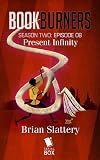 Present Infinity (Bookburners Season 2 Book 8)