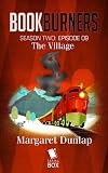 The Village (Bookburners Season 2 Book 9)