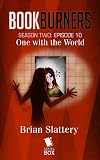 One With the World (Bookburners Season 2 Book 10)